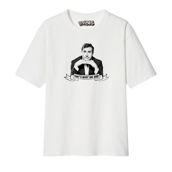 CAMISETA THAT WHAT SHE SAID